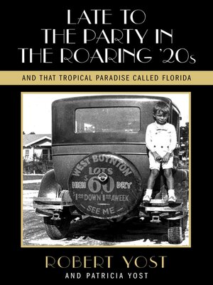 cover image of Late to the Party in the Roaring Twenties and That Tropical Paradise Called Florida